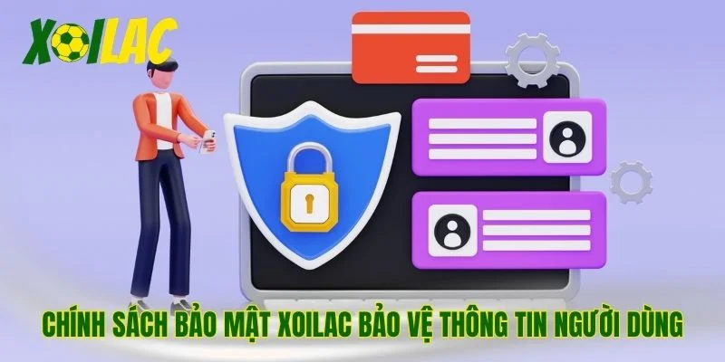 Chính sách bảo mật xoilac bảo vệ thông tin người dùng