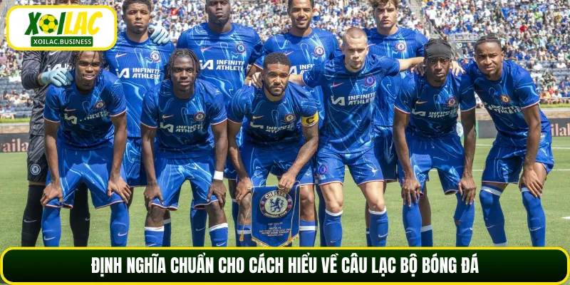 Định nghĩa chuẩn cho cách hiểu về câu lạc bộ bóng đá