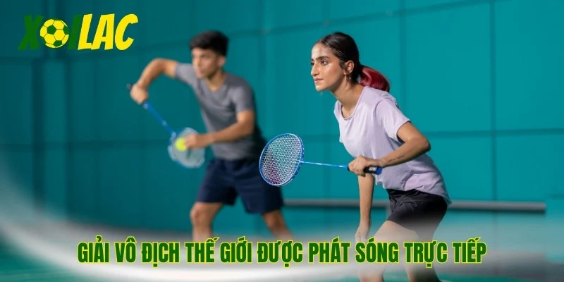 Giải vô địch thế giới được phát sóng trực tiếp