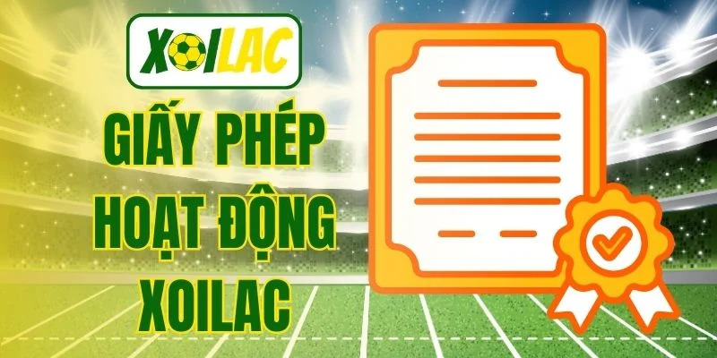Giấy phép hoạt động Xoilac là gì?