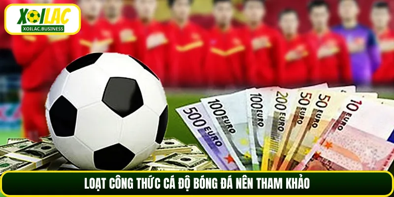 Loạt công thức cá độ bóng đá nên tham khảo