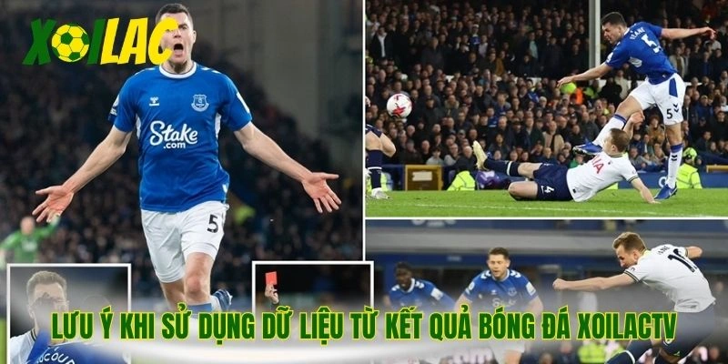 Lưu ý khi sử dụng dữ liệu từ kết quả bóng đá XoilacTV