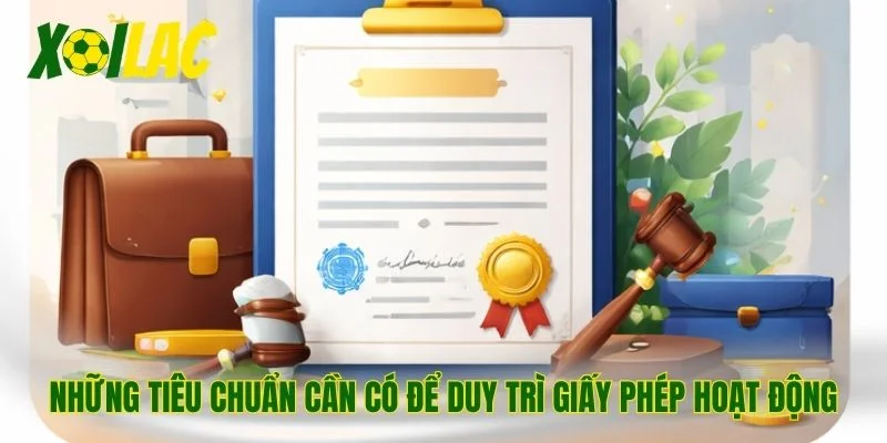 Những tiêu chuẩn cần có để duy trì giấy phép hoạt động