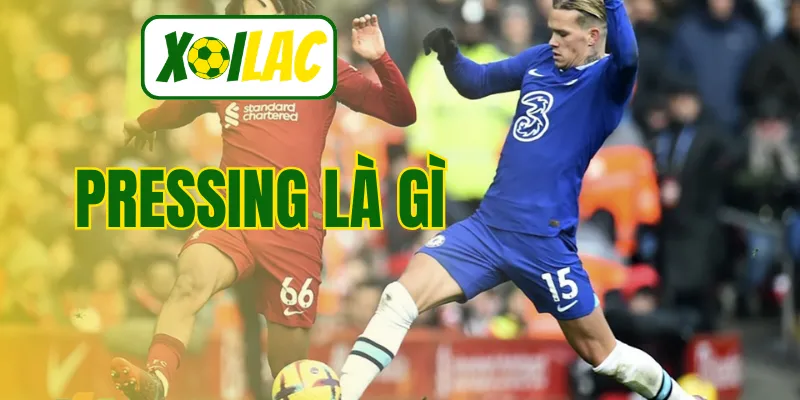 Pressing Là Gì - Định Nghĩa Cực Chuẩn Từ Chuyên Gia Bóng Đá