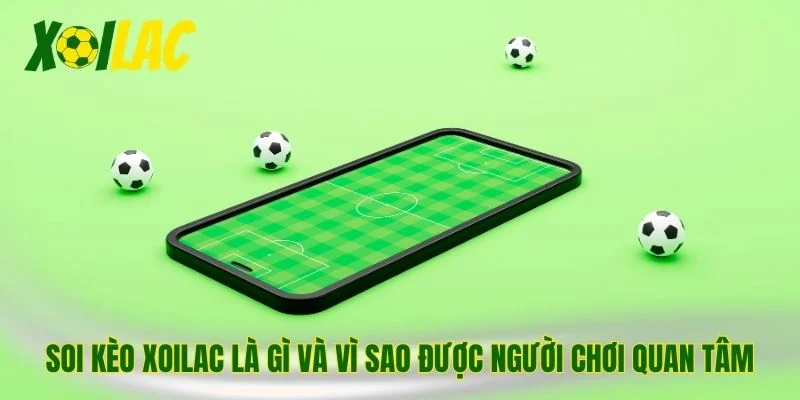Soi kèo Xoilac là gì và vì sao được người chơi quan tâm