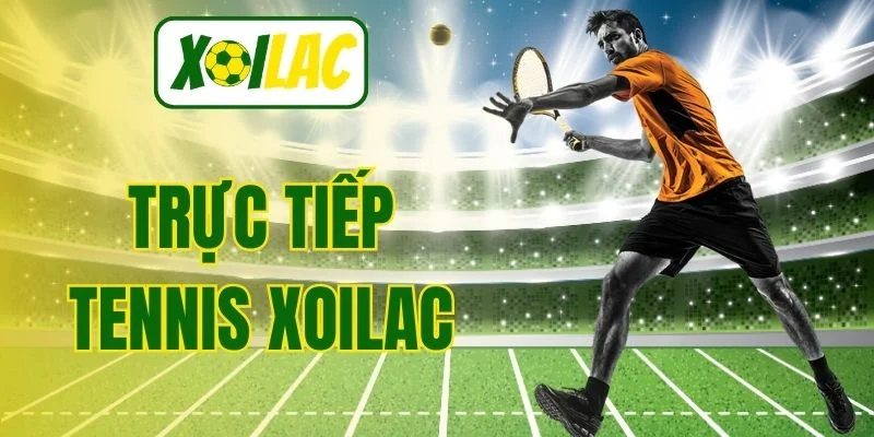 Trực Tiếp Tennis Xoilac – Cập Nhật Trận Đấu Nhanh